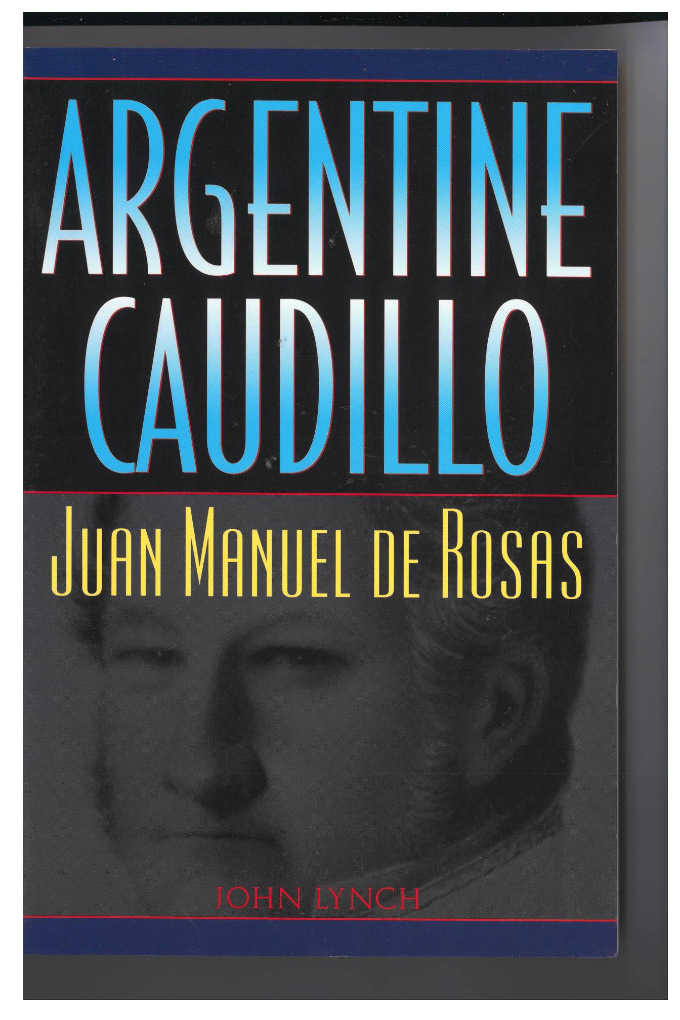 book titled Argentine Caudillo: Juan Manuel de Rosas.